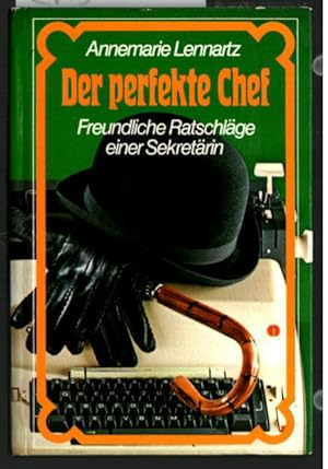 Imagen del vendedor de Der perfekte Chef : freundliche Ratschlge einer Sekretrin. [Ill.: Annemarie Lennartz] a la venta por Ralf Bnschen