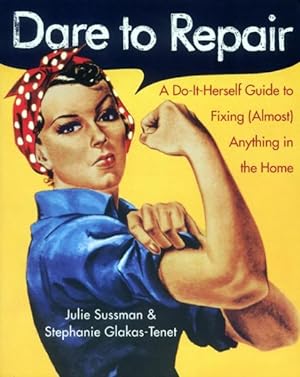 Immagine del venditore per Dare to Repair : A Do-it-herself Guide to Fixing Almost Anything in the Home venduto da GreatBookPrices