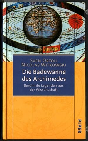 Bild des Verkufers fr Die Badewanne des Archimedes : berhmte Legenden aus der Wissenschaft. Sven Ortoli ; Nicolas Witkowski. Aus dem Franz. von Juliane Grbener-Mller. zum Verkauf von Ralf Bnschen