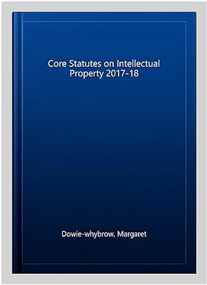 Immagine del venditore per Core Statutes on Intellectual Property 2017-18 venduto da GreatBookPrices