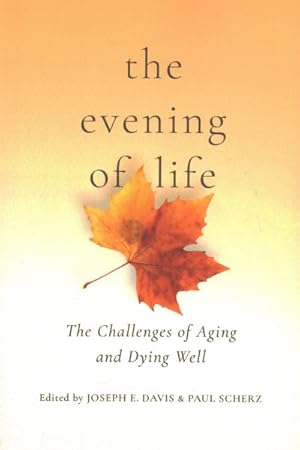 Seller image for Evening of Life : The Challenges of Aging and Dying Well for sale by GreatBookPrices