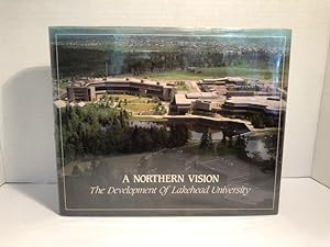 Seller image for A Northern Vision: The Development Of Lakehead University for sale by Reeve & Clarke Books (ABAC / ILAB)