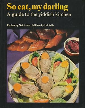 So eat, my darling A guide to the yiddish kitchen