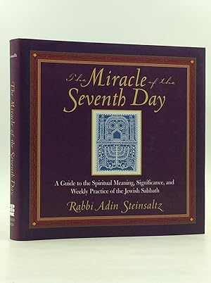 Seller image for THE MIRACLE OF THE SEVENTH DAY: A Guide to the Spiritual Meaning, Significance, and Weekly Practice of the Jewish Sabbath for sale by Kubik Fine Books Ltd., ABAA