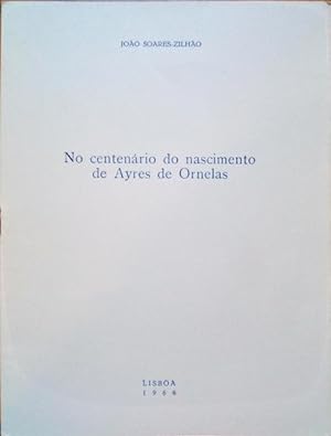 Seller image for NO CENTENRIO DO NASCIMENTO DE AYRES DE ORNELAS. for sale by Livraria Castro e Silva
