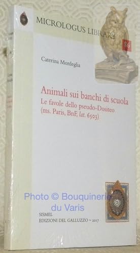 Seller image for Animali sui banchi di scuola : le favole dello pseudo-Dositeo, ms. Paris, BnF, lat. 6503. Micrologus library, 86. for sale by Bouquinerie du Varis
