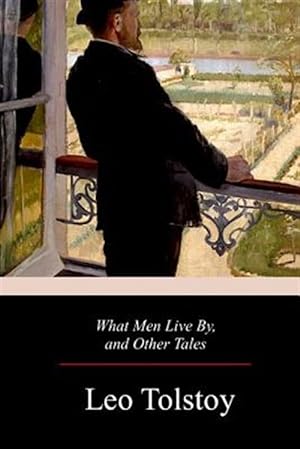 Bild des Verkufers fr What Men Live By, and Other Tales zum Verkauf von GreatBookPrices