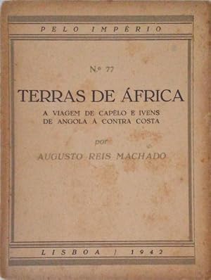 Seller image for POR TERRAS DE FRICA, A VIAGEM DE CAPELO E IVENS DE ANGOLA  CONTRA COSTA. for sale by Livraria Castro e Silva