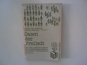 Bild des Verkufers fr Oasen der Freiheit. Von der Schwierigkeit der Selbstbestimmung. Berichte, Erfahrungen, Modelle. zum Verkauf von ANTIQUARIAT FRDEBUCH Inh.Michael Simon