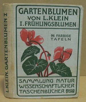 Gartenblumen. Erster Band: Frühlingsblumen. (Sammlung naturwissenschaftlicher Taschenbücher XII)