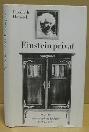 Einstein privat. Herta W. erinnert sich an die Jahre 1927 bis 1933.