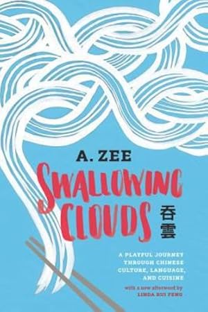 Immagine del venditore per Swallowing Clouds: A Playful Journey through Chinese Culture, Language, and Cuisine by Zee, Anthony [Paperback ] venduto da booksXpress
