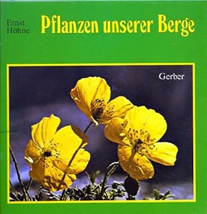 Seller image for Pflanzen unserer Berge. Blumen, Gehlze, Flechten, Pilze. Mit einem Vorwort des Verfassers. Mit einem Stichwortverzeichnis. for sale by BOUQUINIST