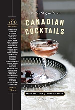 Seller image for A Field Guide to Canadian Cocktails by Walsh, Victoria, McCallum, Scott [Hardcover ] for sale by booksXpress