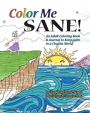 Imagen del vendedor de Color Me Sane: An Adult Coloring Book & Journal to Keep Calm in a Chaotic World by Scott, Sandra Elaine [Paperback ] a la venta por booksXpress
