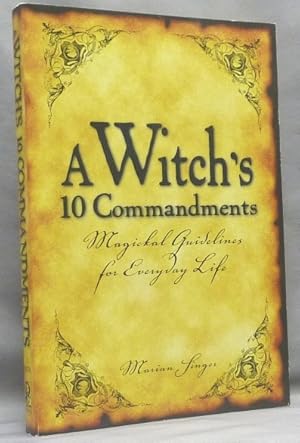 A Witch's Ten Commandments. Magickal Guidelines for Everyday Life.