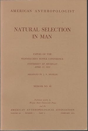 Seller image for Natural Selection in Man Papers of the Wenner-Gren Supper Conference University of Michigan April 12, 1957 The American Anthropologist Volume 60 Number 1 Part 2 Memoir No. 86 February 1958 for sale by MyLibraryMarket