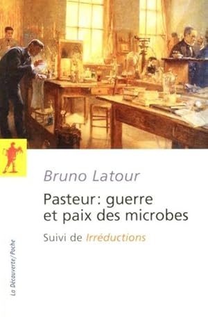 Pasteur : guerre et paix des microbes ; irréductions