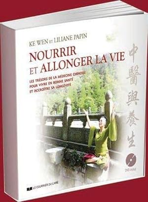nourrir et allonger la vie ; les trésors de la médecine chinoise pour vivre en bonne santé et acc...