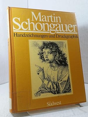 Martin Schongauer und sein Kreis - Druckgraphik - Handzeichnungen ; Herausgegeben von Marianne Be...