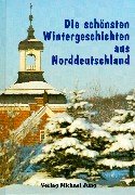 Bild des Verkufers fr Die schnsten Wintergeschichten aus Norddeutschland zum Verkauf von Gabis Bcherlager