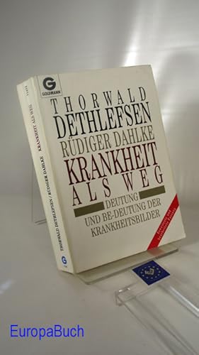 Krankheit als Weg : Deutung und Be-deutung der Krankheitsbilder. Erweiterte und bearbeitete Fassu...