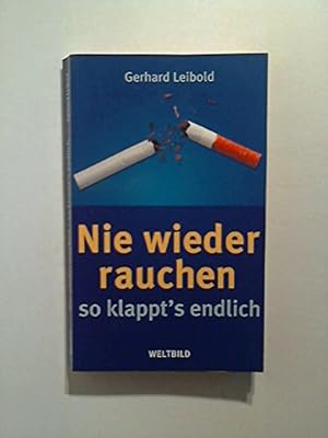 Seller image for Nie wieder rauchen: So klappt's endlich, bewhrte Strategien zur Entwhnung, wirksame Mittel bei Entzugserscheinungen, Motivationshilfen zum Durchhalten, Extra: Ernhrungstips. for sale by Gabis Bcherlager