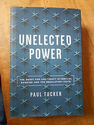 UNELECTED POWER: The Quest for Legitimacy in Central Banking and the Regulatory State