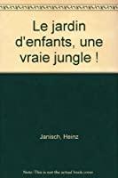 Seller image for Le Jardin D'enfants, Une Vraie Jungle ! for sale by RECYCLIVRE