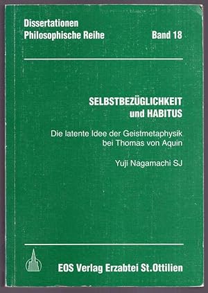 Bild des Verkufers fr Selbstbezglichkeit und Habitus. Die latente Idee der Geistmetaphysik bei Thomas von Aquin. zum Verkauf von Antiquariat Dennis R. Plummer