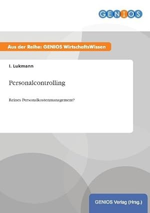 Bild des Verkufers fr Personalcontrolling: Reines Personalkostenmanagement? : Reines Personalkostenmanagement? zum Verkauf von AHA-BUCH