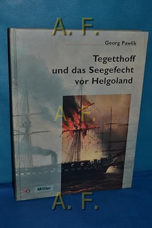 Bild des Verkufers fr Tegetthoff und das Seegefecht vor Helgoland : 9. Mai 1864. zum Verkauf von Antiquarische Fundgrube e.U.