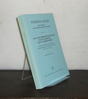 Das Gesundheitswesen der Stadt Hamburg im 19. Jahrhundert. Unter Berücksichtigung der Medizinalge...