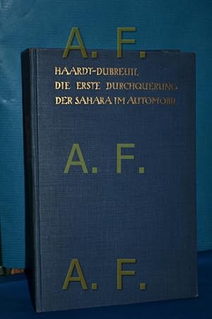 Imagen del vendedor de Die erste Durchquerung der Sahara im Automobil G. M. Haardt , L. Audouin-Dubreuil. Berecht bertr. v. Paul Fohr a la venta por Antiquarische Fundgrube e.U.