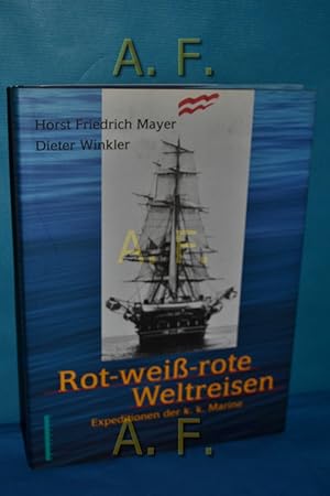 Imagen del vendedor de Rot-Wei-Rote Weltreisen : Expeditionen der k.k. Marine. a la venta por Antiquarische Fundgrube e.U.