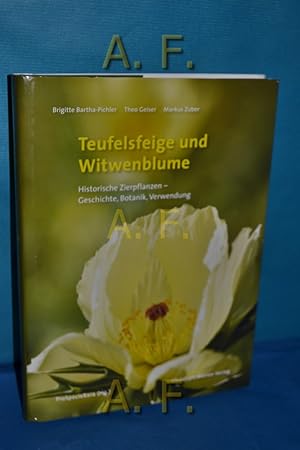 Seller image for Teufelsfeige und Witwenblume : historische Zierpflanzen - Geschichte, Botanik, Verwendung. ProSpecieRara (Hg.). for sale by Antiquarische Fundgrube e.U.