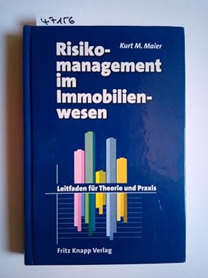 Risikomanagement im Immobilienwesen : Leitfaden für Theorie und Praxis. Kurt M. Maier