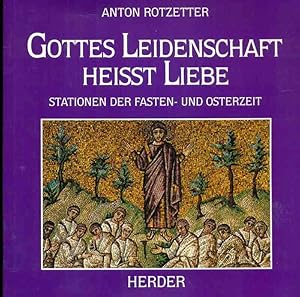 Seller image for Gottes Leidenschaft heisst Liebe. Stationen der Fasten- und Osterzeit. for sale by Online-Buchversand  Die Eule