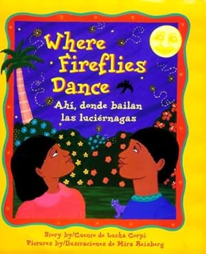 Seller image for Where Fireflies Dance/Ahi, Donde Bailan Las Luciernagas for sale by Modernes Antiquariat an der Kyll