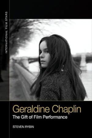 Bild des Verkufers fr Geraldine Chaplin : The Gift of Film Performance zum Verkauf von GreatBookPrices