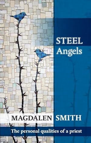 Bild des Verk�ufers f�r Steel Angels : The Personal Qualities of a Priest zum Verkauf von GreatBookPrices