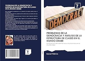 Seller image for PROBLEMAS DE LA DEMOCRACIA Y ANLISIS DE LA ESTRUCTURA DE CLASES EN EL MUNDO RABE for sale by moluna