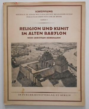 Religion und Kunst im Alten Babylon [Band 8]. Beiträge zu einer Weltgeschichte religöser Kunst.