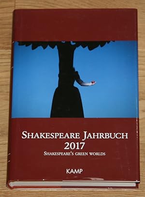 Shakespeare Jahrbuch 2017 Shakespeare's Green Worlds. Band 153. [Deutsche Shakespeare Gesellschaft]