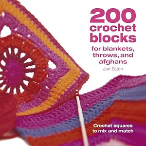 Seller image for 200 Crochet Blocks for Blankets Throws and Afghans : Crochet Squares to Mix and match for sale by GreatBookPrices