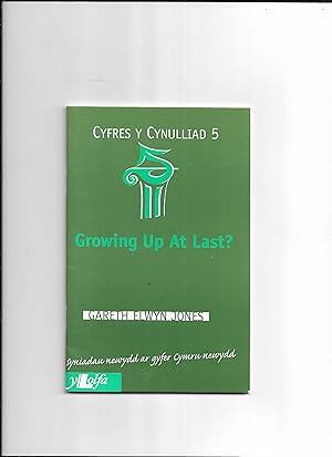 Seller image for Growing Up at Last: Education and the National Assembly (Cyfres y Cynulliad) for sale by Gwyn Tudur Davies