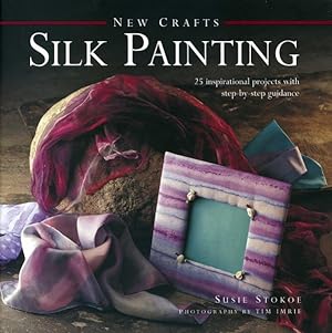 Seller image for New Crafts: Silk Painting : 25 Inspirational Projects With Step-by-Step Guidance for sale by GreatBookPrices
