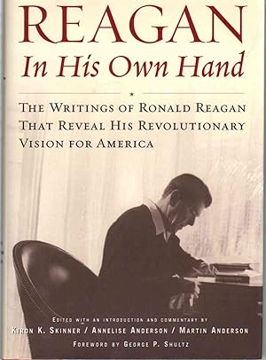 Bild des Verkufers fr REAGAN, IN HIS OWN HAND Inscribed and Signed by all Editors The Writings of Ronald Reagan That Reveal His Revolutionary Vision for America zum Verkauf von The Avocado Pit