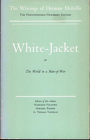 Seller image for White-Jacket; or, The World in a Man-of-War: Scholarly Edition (The Writings of Herman Melville. The Northwestern - Newberry Edition, Volume Five (5) for sale by Dorley House Books, Inc.