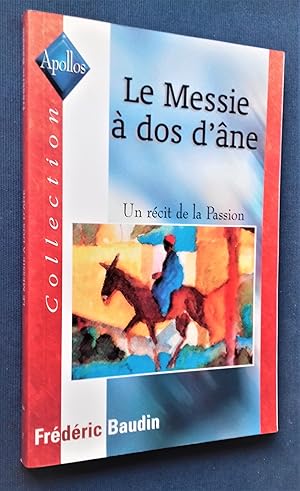 Imagen del vendedor de LE MESSIE A DOS D'ANE : Un rcit de la Passion. a la venta por Librairie Pique-Puces